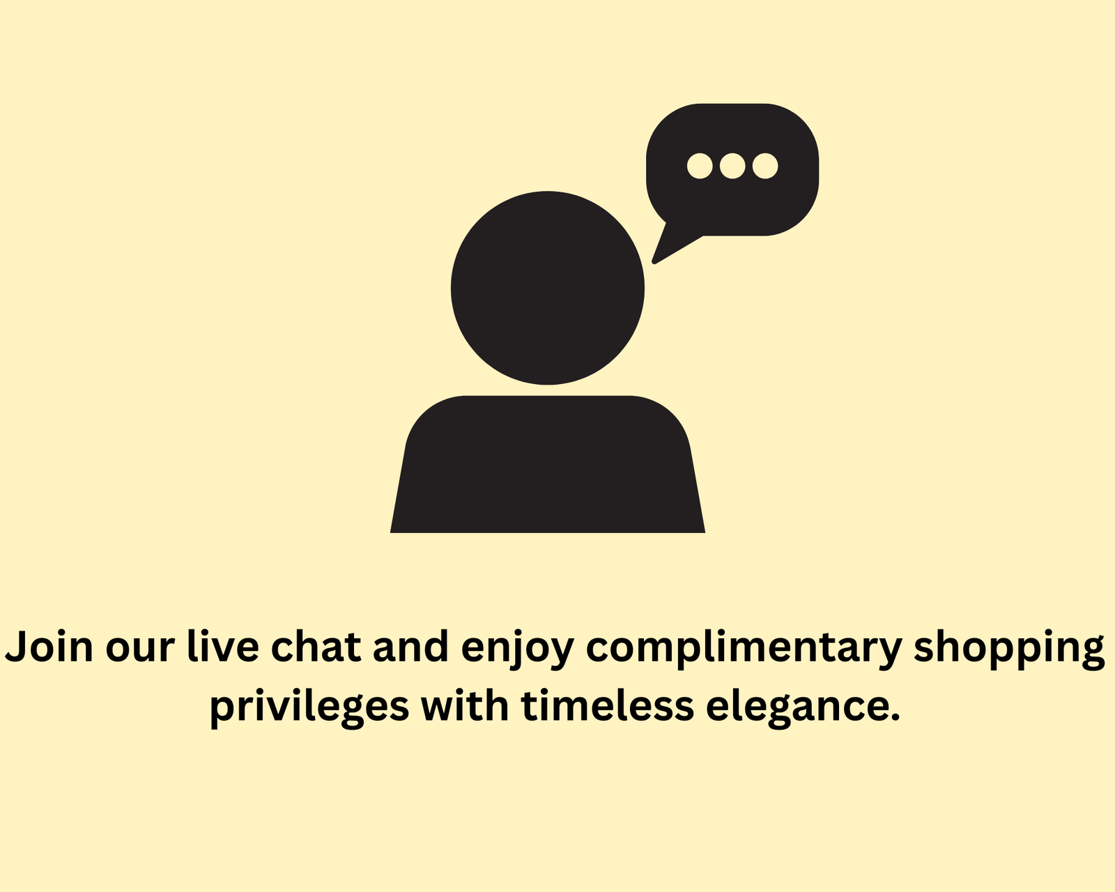 Live chat customer support with complimentary shopping privileges